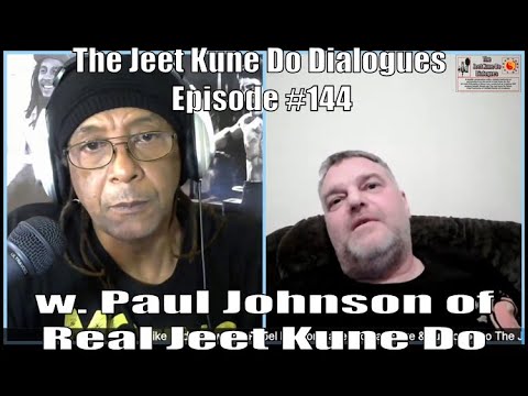 The Jeet Kune Do Dialogues Episode #144 w. Paul Johnson of Real Jeet Kune Do