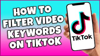 How To Filter Video Keywords On TikTok (Simple Method)