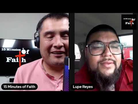 15 Minutes of Faith Episode 4 - Lupe Reyes