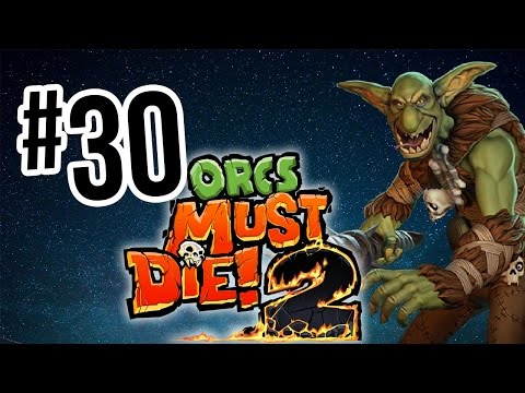 You Lose Some, You Lose Some!! | Orcs Must Die! 2 - Part 30