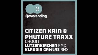 Citizen Kain & Phuture Traxx - Choon (Original Mix) [Neverending Records]