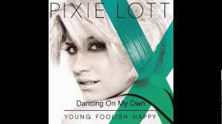 Pixie Lott - Dancing on My Own [feat. Marty James]