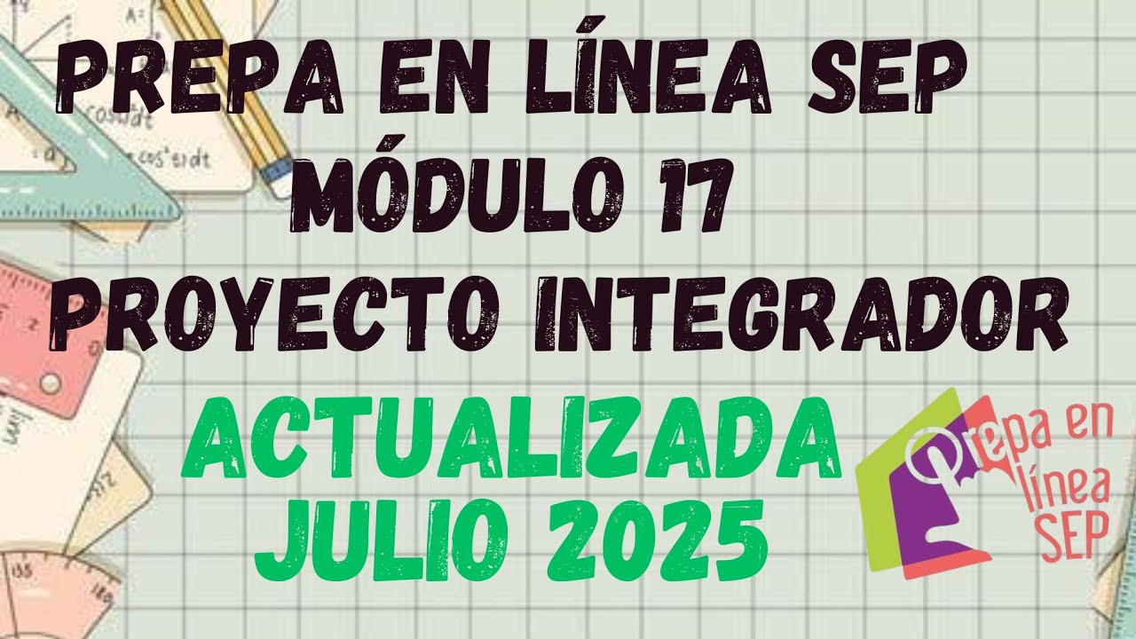 PROYECTO INTEGRADOR MODULO 17 PREPA EN LINEA SEP (GENERACION 58)