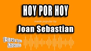 Joan Sebastian - Hoy Por Hoy (Versión Karaoke)