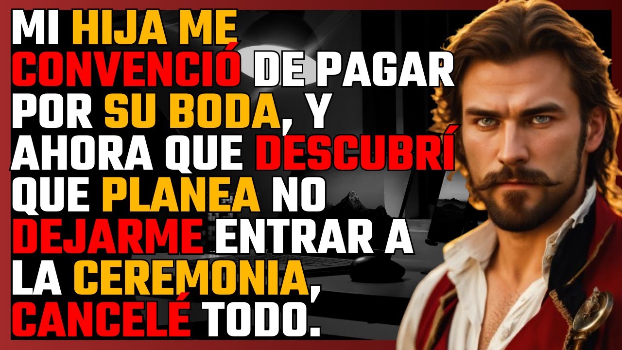 Mi HIJA me convenció PAGAR su BODA, y ahora descubrí que planea NO DEJARME entrar a la CEREMONIA