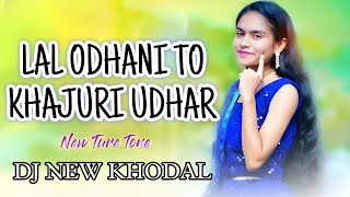 Download lagu LAL ODHANI TO KHAJURI UDHAR//DAILOG TUR TONE MIX//DJ NEW KHODAL mp3