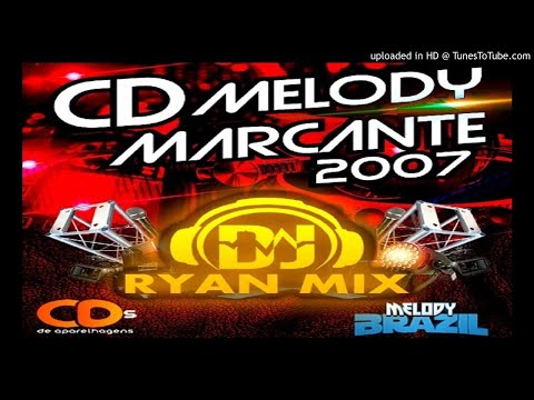 (CD MELODY MARCANTE 2007) - DJ RYAN MIX