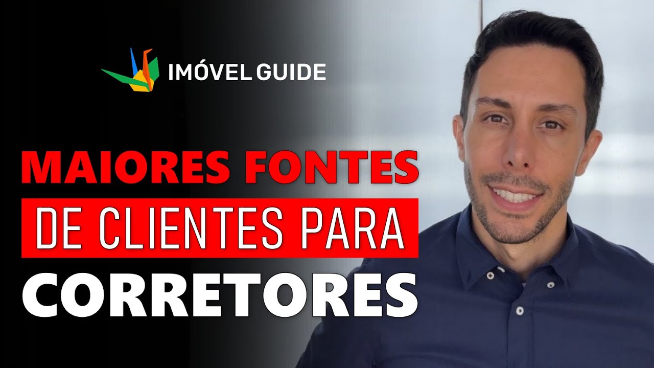 Quais as MAIORES FONTES de CLIENTES que um CORRETOR DE IMÓVEIS pode TER