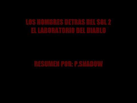 Los Hombres Detras del Sol 2: El Laboratorio del Diablo | Resumen por shadow