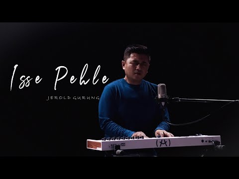 Isse Pehle|| New Gospel video || Jerold Gurung - Cover