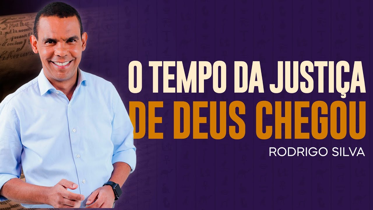 Rodrigo Silva | O TEMPO DA JUSTIÇA DE DEUS