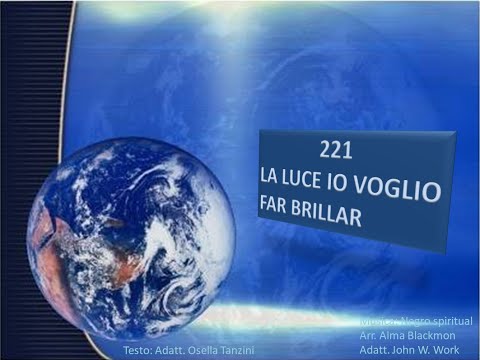 221 La luce io voglio far brillar - Canti di Lode Chiesa Cristiana Avventista del Settimo Giorno
