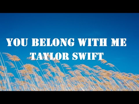 You Belong With Me - Taylor Swift (Lyrics) - Mix 1 Hour