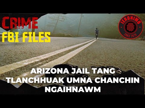 Crime- |FBI Files| Arizona Jail tang tlan chhuak misual umna chanchin ngaihnawm