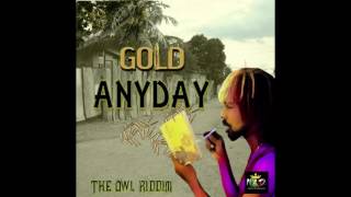 Gold - Any Day ( The Owl Riddim) May 2017