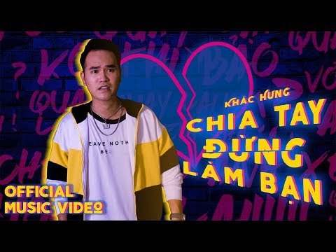 Chia tay đừng làm bạn - Khắc Hưng