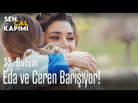 Eda ve Ceren barışıyor! - Sen Çal Kapımı 35. Bölüm