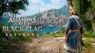 ASSASSIN'S CREED BLACK FLAG RESYNCED Gameplay Walkthrough Part 1 (Full Game)