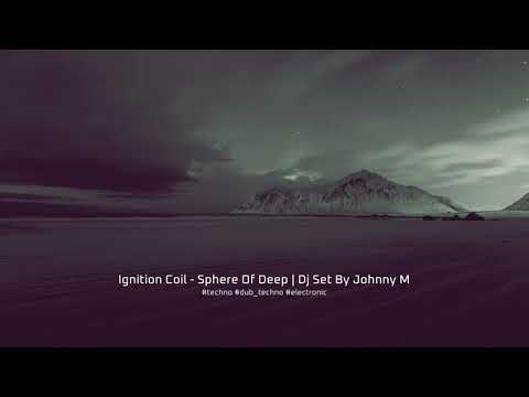 Ignition Coil - Sphere Of Deep | Dj Set By Johnny M | Deep / Dub / Atmospheric