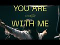 You Are With Me