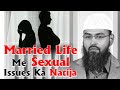 Married Life Me Sexual Issues Ka Natija By Adv. Faiz Syed
