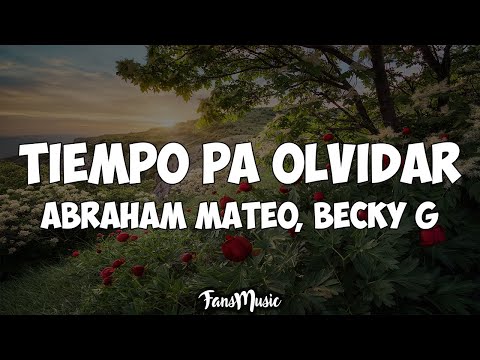 Abraham Mateo, Becky G - Tiempo Pa Olvidar (Letra)