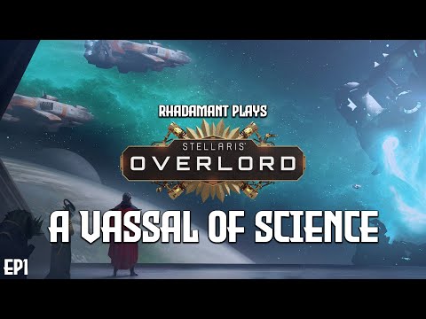 Stellaris Overlord - A Vassal of Science // EP1