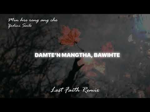 Zodini Sailo - Min Hre Reng Ang Che (Lost Faith Remix) Lyrics Video