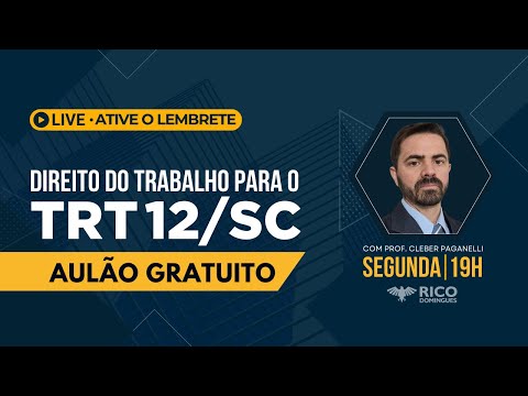 Aulão Gratuito de Direito do Trabalho - TRT 12ª Região - Dia 31/07/23