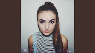 Ain&#39;t Your Girl