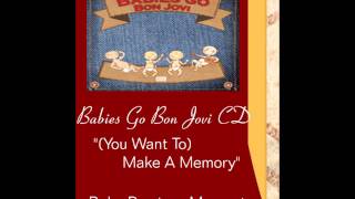 "(You Want To) Make A Memory" ~ Babies Go Bon Jovi CD