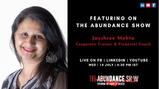 The Abundance Show - Featuring Jayshree Mehta, Corporate Trainer & Financial Coach