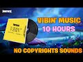 FORTNITE - VIBIN' MUSIC - 10 HOURS (NO COPYRIGHTS SOUNDS)