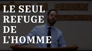 LE SEUL REFUGE DE L'HOMME