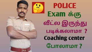 Tnusrb PC SI Notification.. which is the Best yo study  coaching center or Home