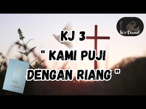KJ 3 - " Kami Puji Dengan Riang " ( Kidung Jemaat  )_ "Bait 1 & 2" _