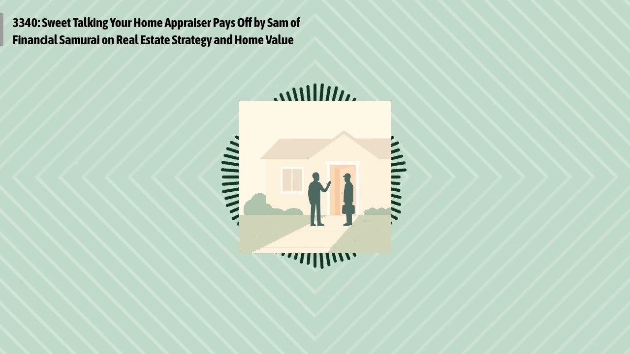 3340: Sweet Talking Your Home Appraiser Pays Off by Sam of Financial Samurai on Real Estate...