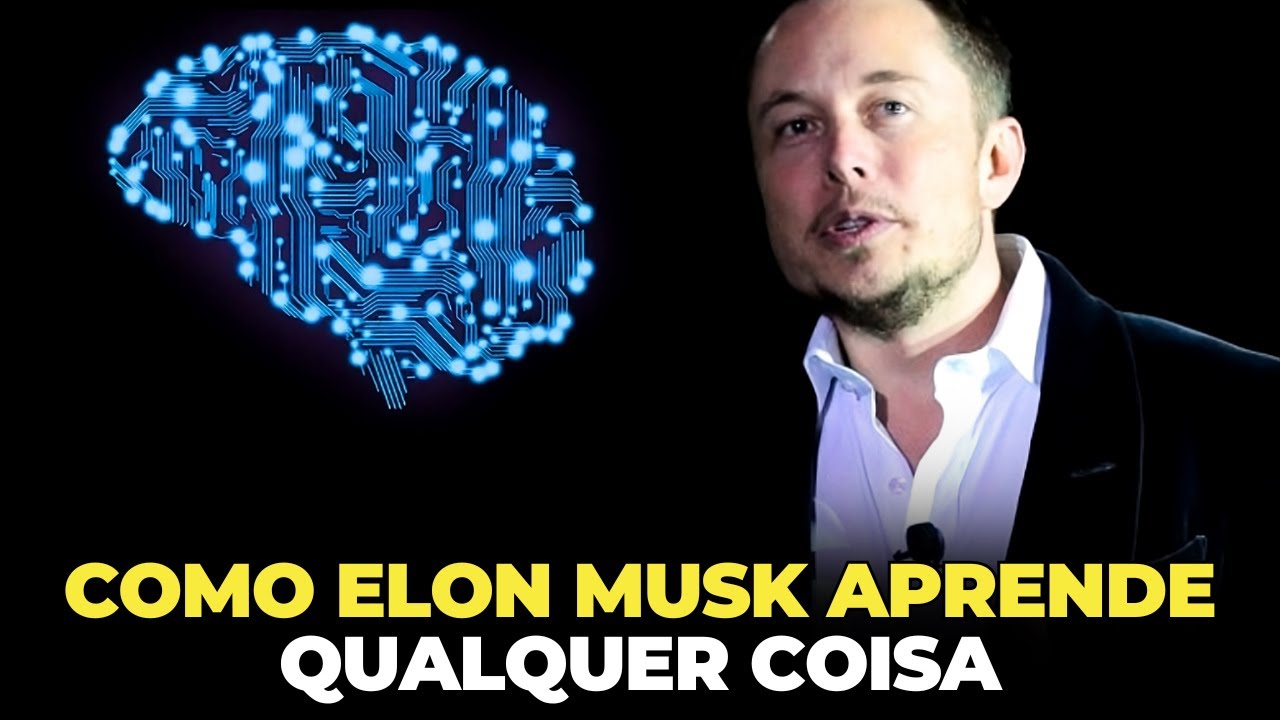A TÉCNICA QUE ELON MUSK USA PARA APRENDER QUALQUER COISA