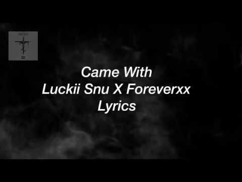 LYRICS CAME WITH - Luckii Snu X Foreverxx