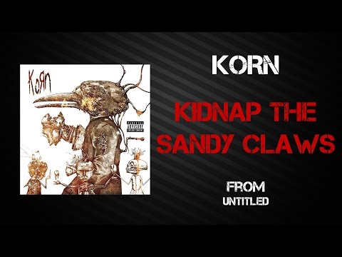 Korn - Kidnap The Sandy Claws [Lyrics Video]