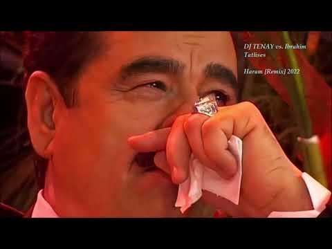DJ TENAY vs. Ibrahim Tatlises - Haram [Remix] 2022