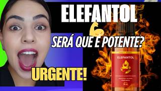 ELEFANTOL É BOM? - ELEFANTOL AUMENTA DISPOSIÇÃO? ELEFANTOL EFEITOS COLATERAIS - COMO USAR?