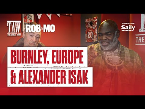 Isak, Burnley and the Champions League | The Rob & Mo Show