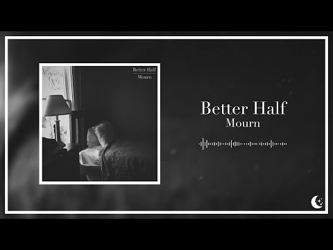 Better Half - Mourn