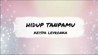 Download lagu Keisya Levronka - Hidup Tanpamu (Lyrics) mp3 Download lagu Keisya Levronka - Hidup Tanpamu (Lyrics) mp3
