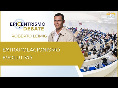 Epicentrismo em Debate 116 - Extrapolacionismo Evolutivo (Evoluciologia)