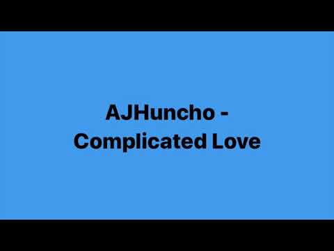 AJHuncho - Complicated Love (Lyrics)