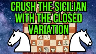 Crush The Sicilian With The Closed Variation!