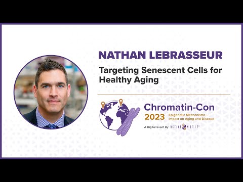 Chromatin-Con 2023 - Session 3 Interventions for Healthy Aging and Longevity - Dr. Nathan LeBrasseur