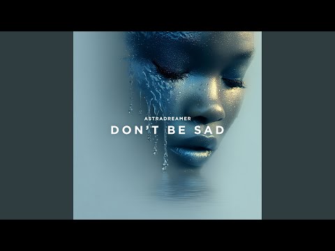 Don't Be Sad